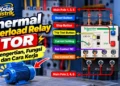 Thermal Overload Relay TOR Pengertian, Fungsi dan Cara Kerja